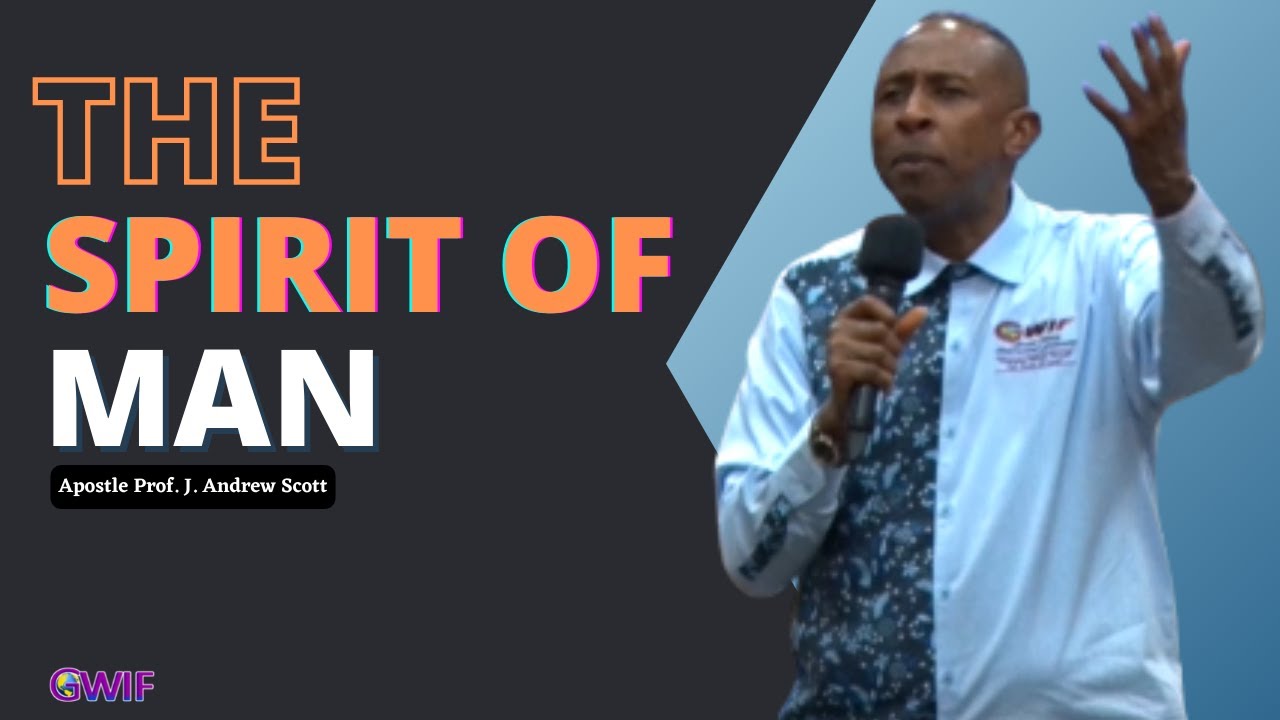 The Spirit Of Man - Apostle Andrew Scott