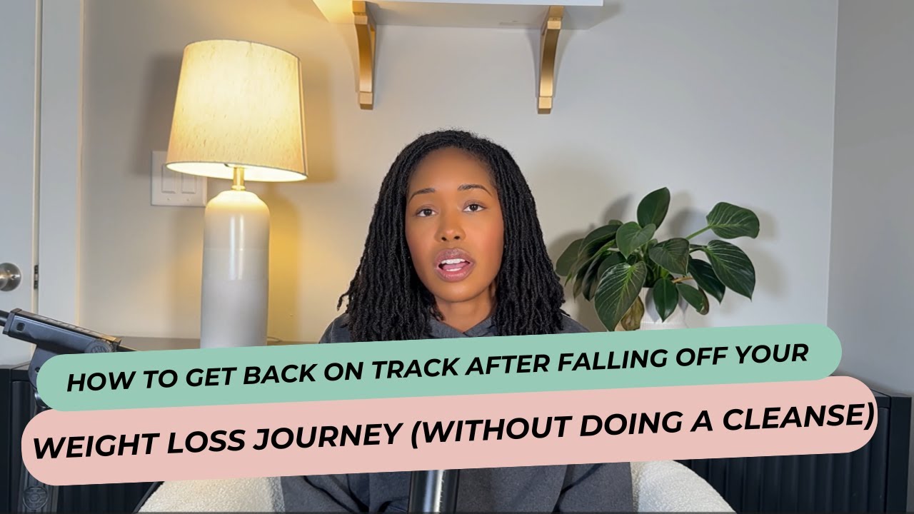 How to Get Back on Track After Falling Off Your Weight Loss Journey (Without Doing a Cleanse)