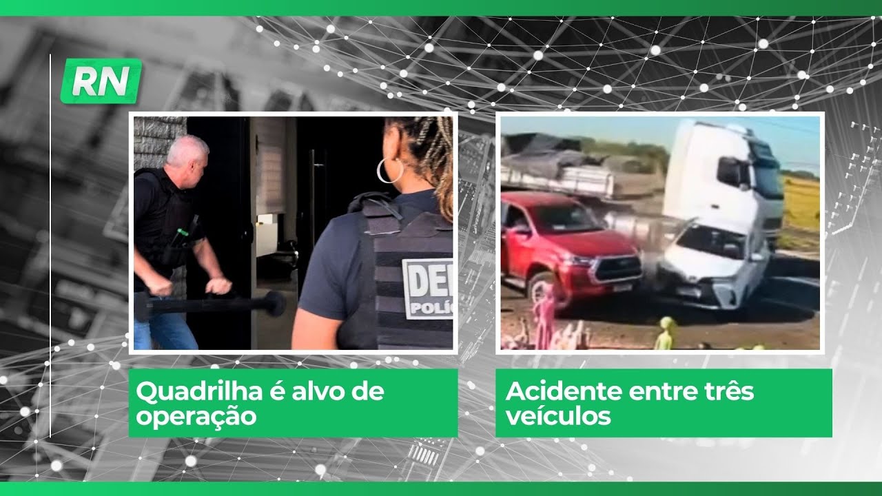 Quadrilha é alvo de operação | Acidente entre três veículos
