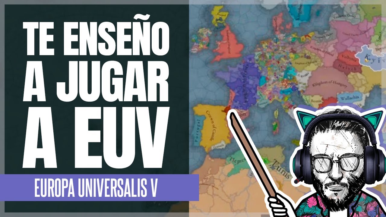 Te enseño a jugar a EUROPA UNIVERSALIS V