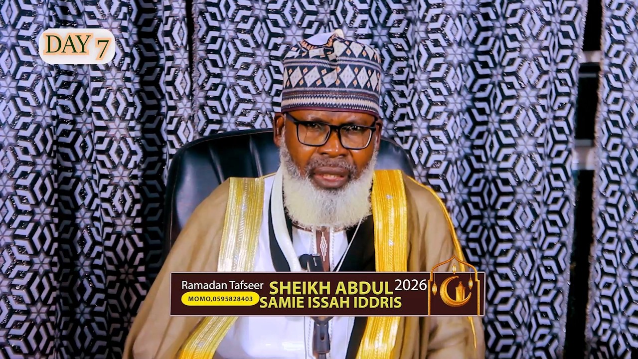 day 07- SHEIKH ABDUL-SAMIE ISSAH - RAMADAN TAFSIR 1447 AH (2026) || iSLAMLOG ||Official