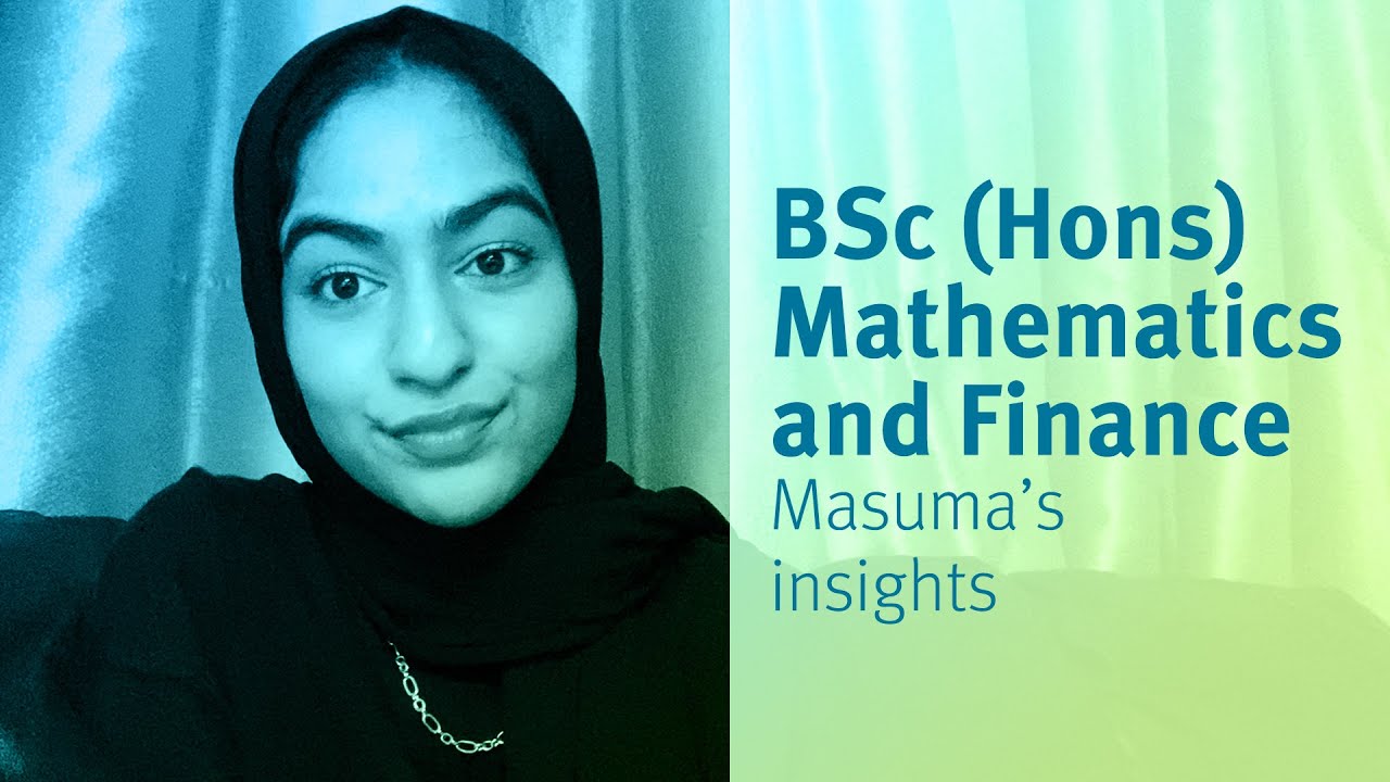 City, University of London: BSc (Hons) Mathematics and Finance student Masuma’s insights