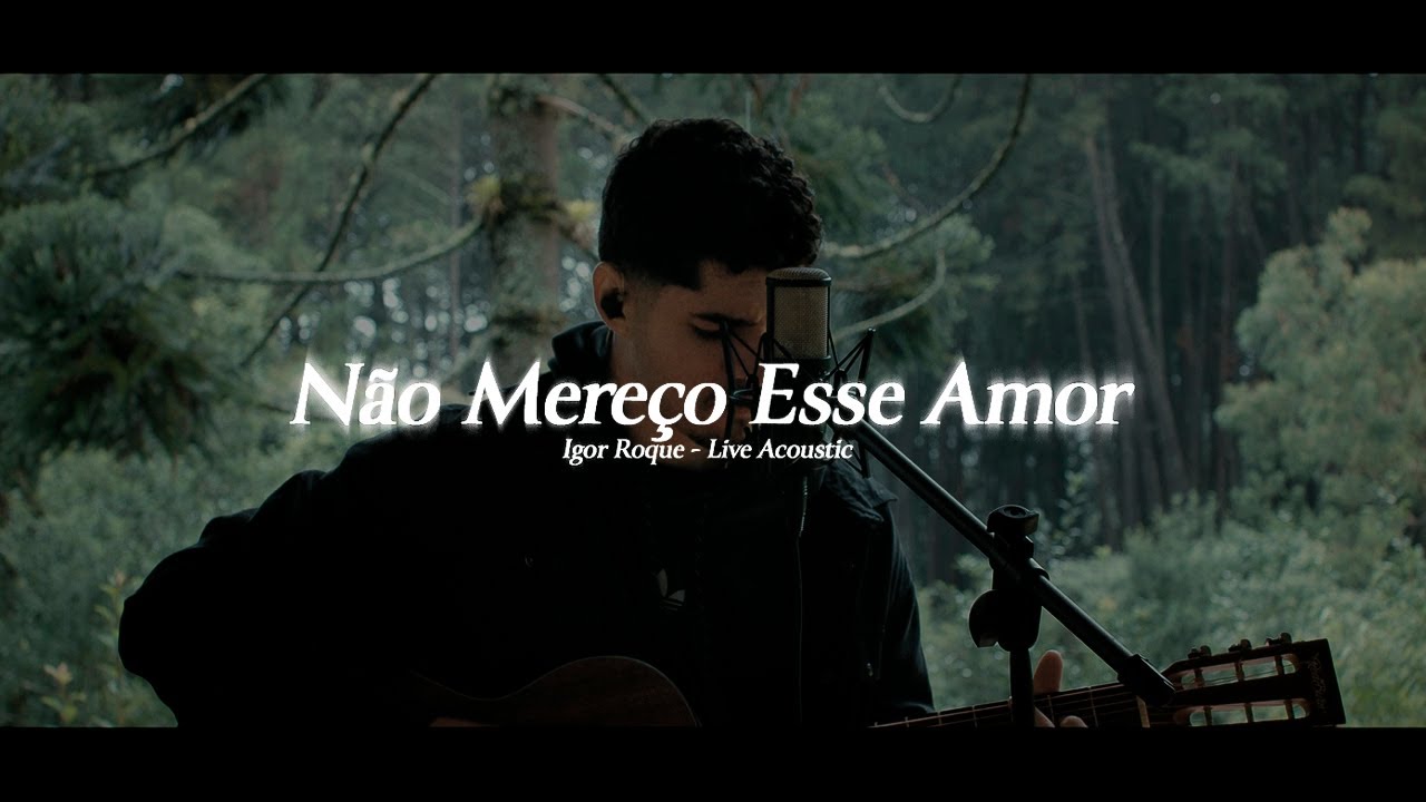 Igor Roque - N&atilde;o Mere&ccedil;o Esse Amor (Live Acoustic)
