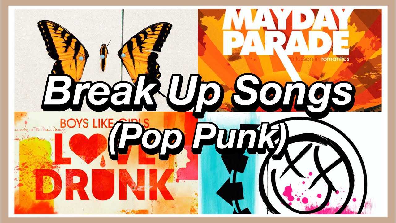 Pop Punk Break Up Songs 💔