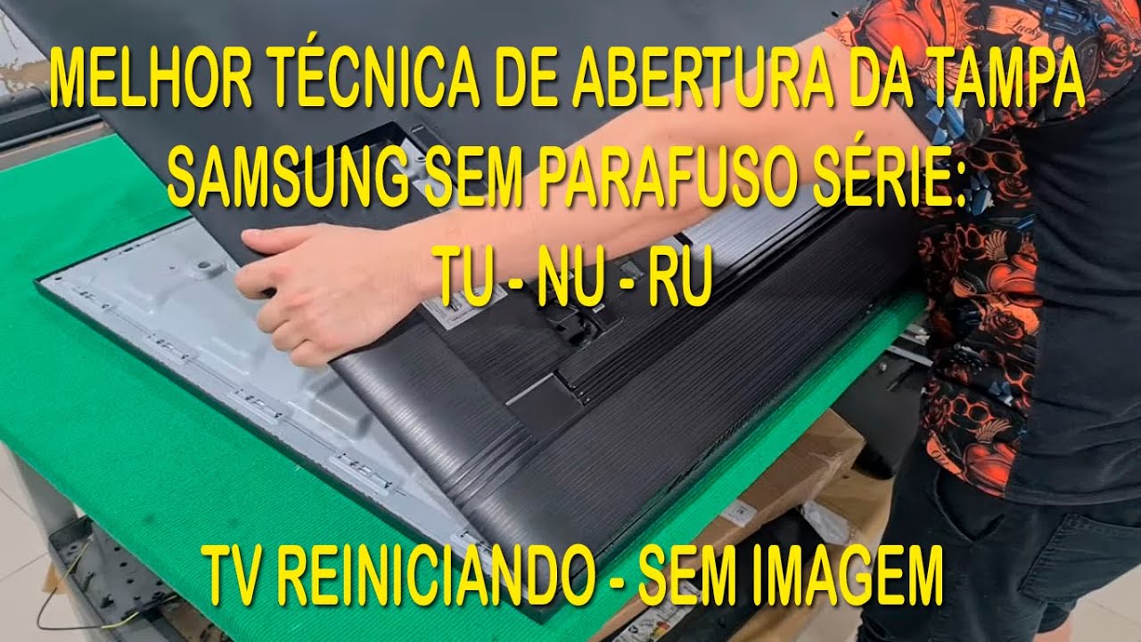 TV SAMSUNG SÉRIE TU7000G REINICIANDO - SEM IMAGEM - COMO ABRIR - PROCEDIMENTOS P/ ACHAR O DEFEITO