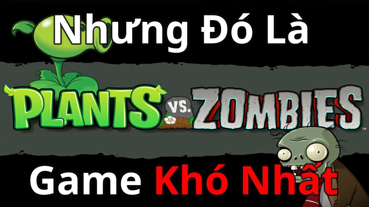 Plants Vs Zombies Nhưng Đó Là Game Khó Nhất (Phần 1)