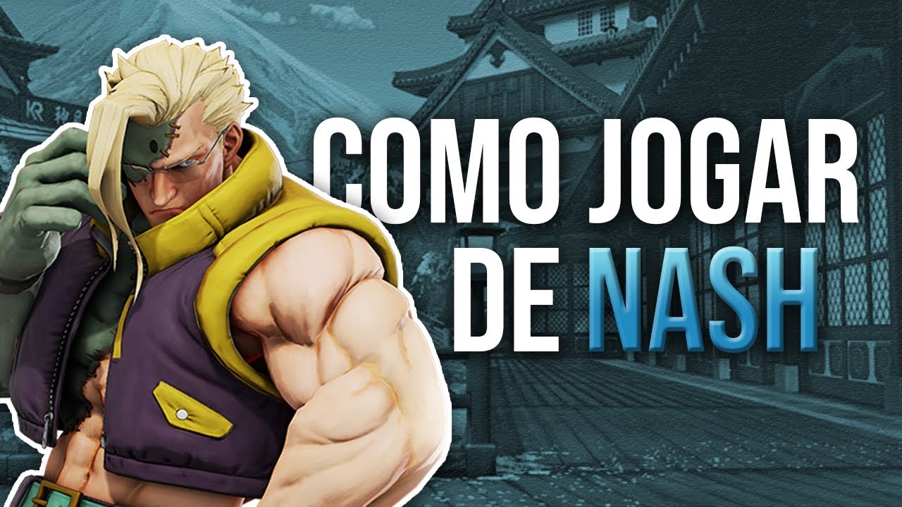 COMBOS BÁSICOS DE NASH: APRENDA COMO JOGAR COM O NASH EM STREET FIGHTER V CHAMPION EDITION