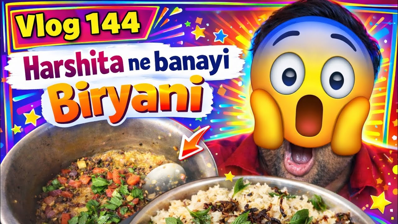 Vlog 144: Harshita ne banayi mast biryani 