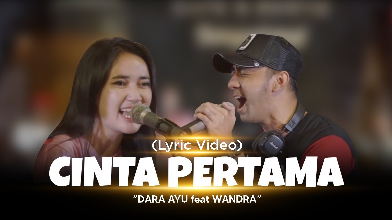 Dara Ayu Feat. Wandra - Cinta Pertama (Official Lyric Video)
