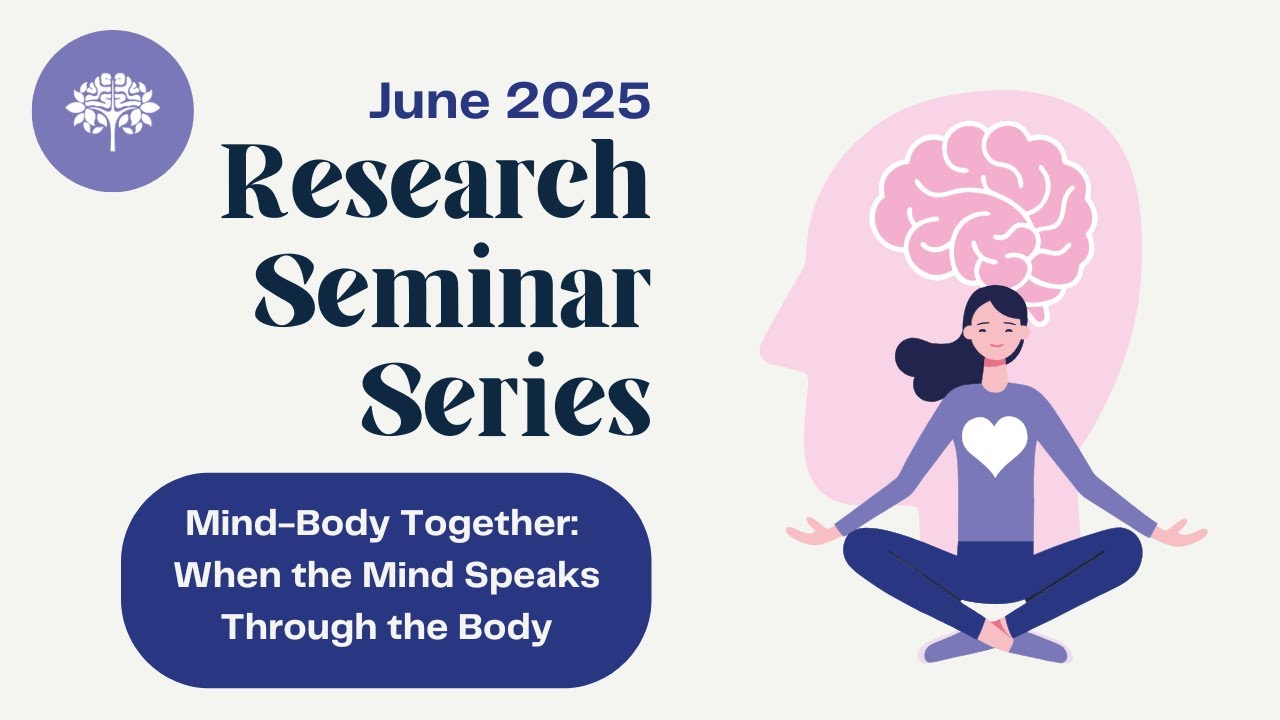 Research Seminar Series -  Mind-Body Together: When the Mind Speaks Through the Body