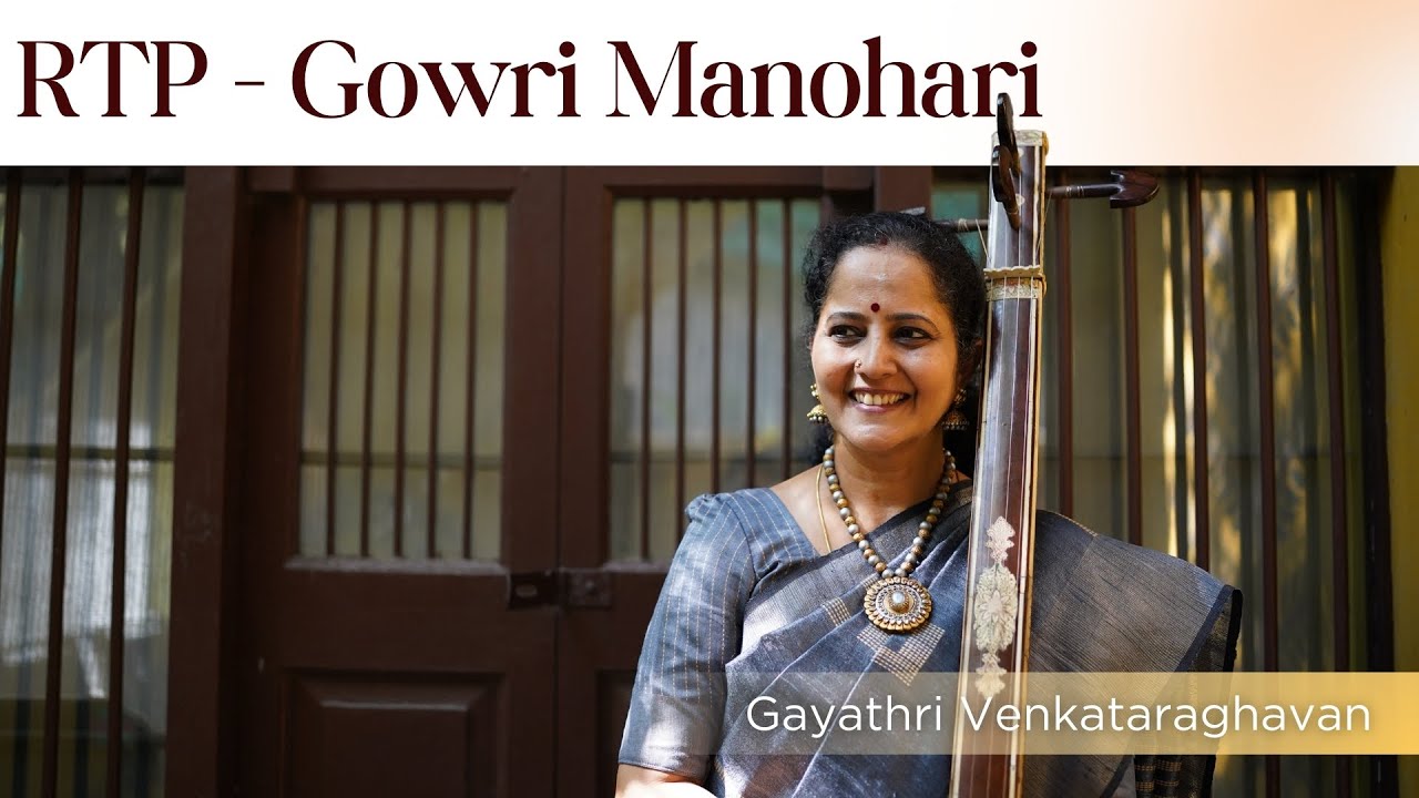 Ragam Tanam Pallavi - Gowri Manohari | Gayathri Venkataraghavan