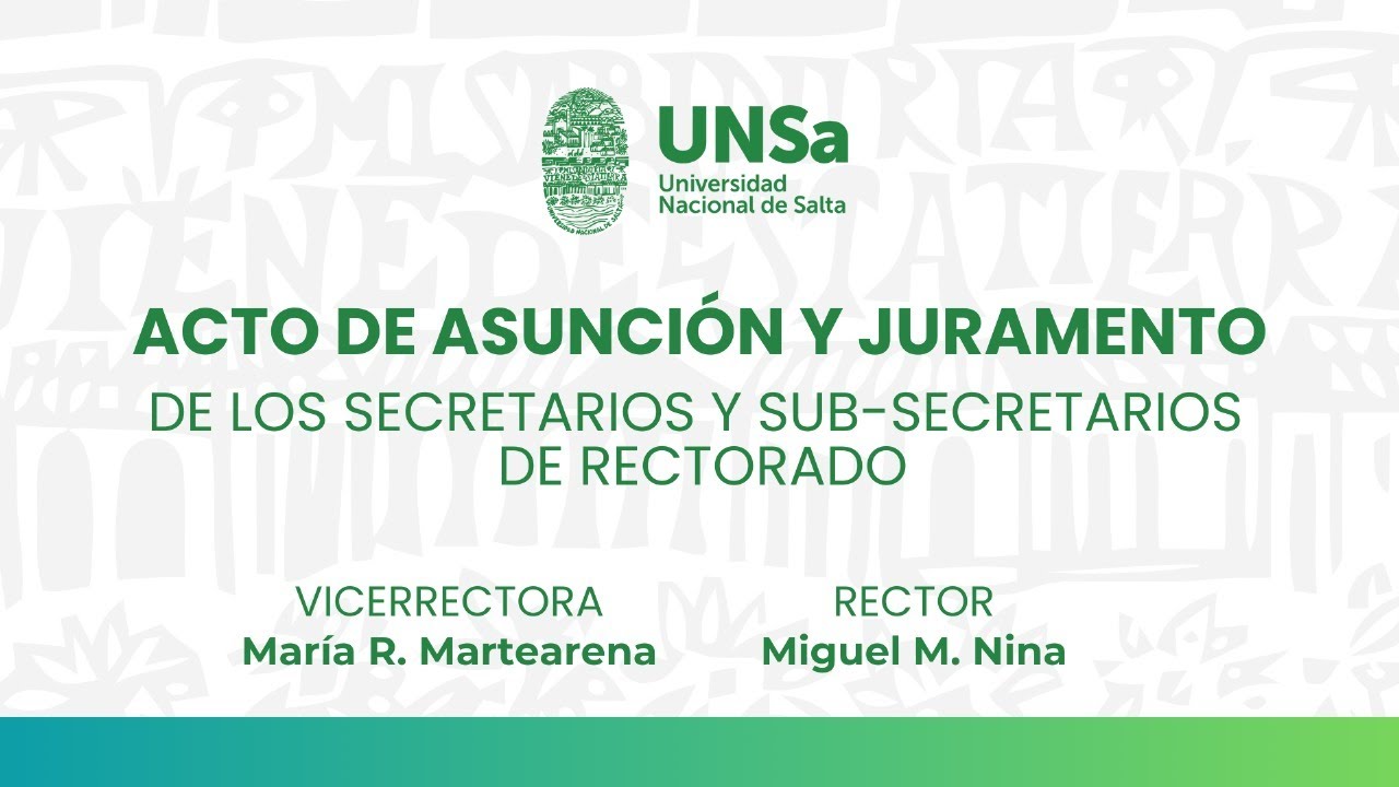 ACTO DE ASUNCIÓN Y TOMA DE JURAMENTO DE LOS SECRETARIOS Y SUBSECRETARIOS DE RECTORADO