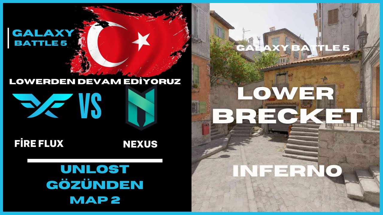 UNLOST GÖZÜNDEN FIRE FLUX VS NEXUS GALAXY BATTLE 5 LOWER BRECKET MAP2 CS2