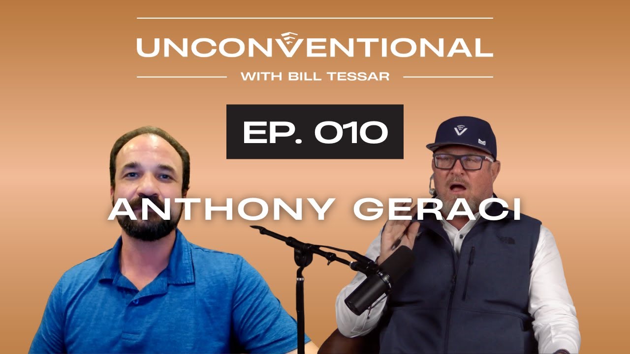 Unconventional with Bill Tessar #010 - Anthony Geraci, Founder & CEO of Geraci LLP