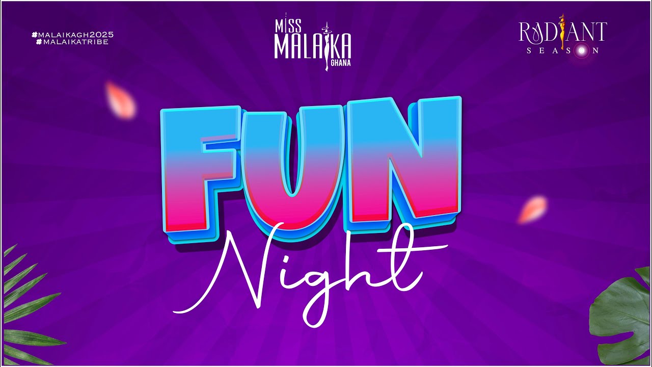 Miss Malaika Ghana 2025 - The Radiant Season - Ep 6 - Fun Night