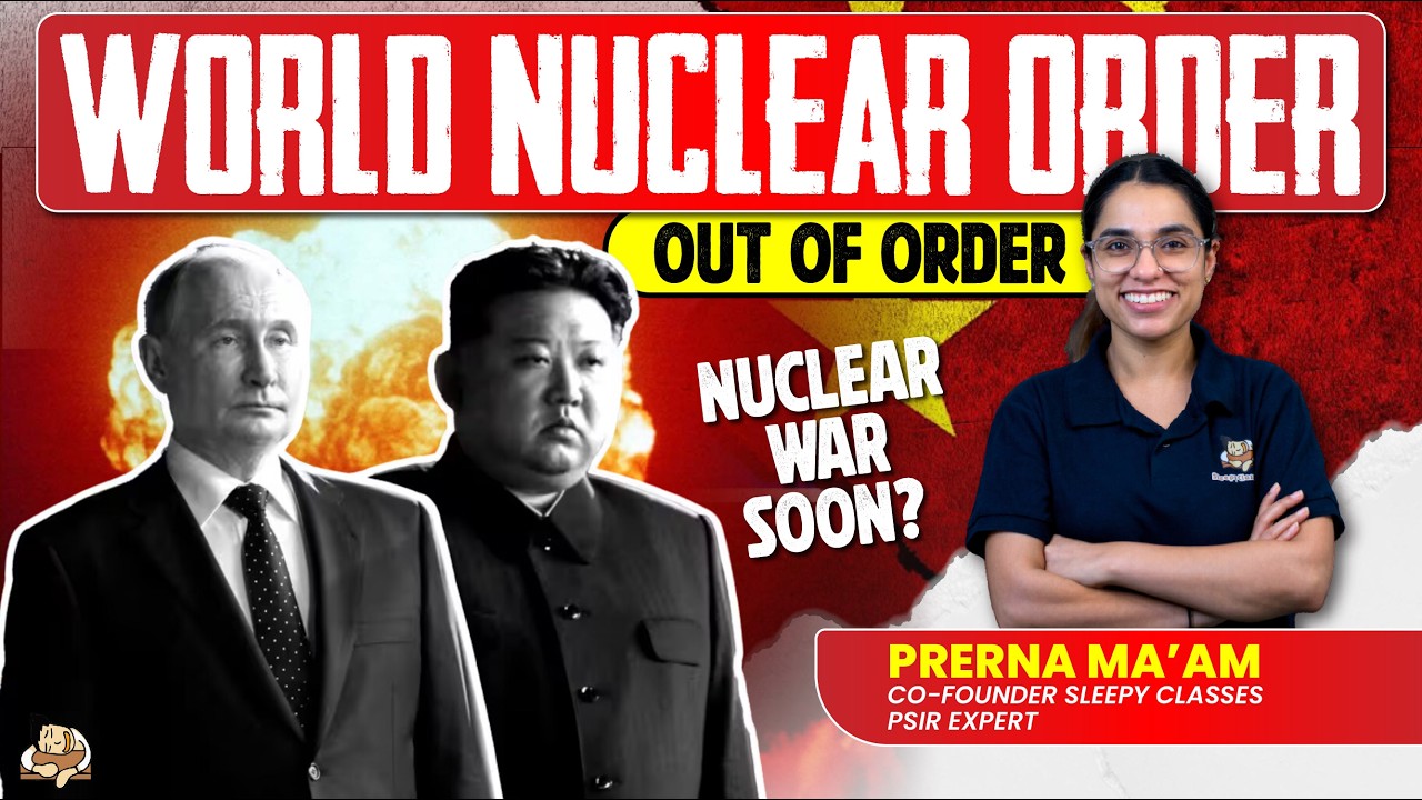 Rising Tension of Nuclear War | Global Nuclear Order & Proliferation | Sleepy Classes IAS