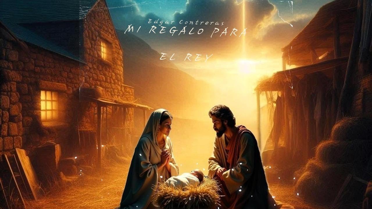 Edgar Contreras: MI REGALO PARA EL REY