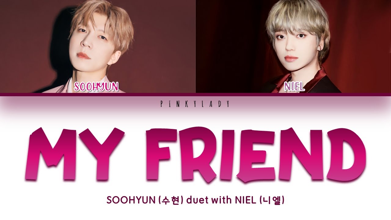 SooHyun (수현) - My Friend duet with Niel (니엘) | Color Coded Lyrics Eng/Rom/Han/가사