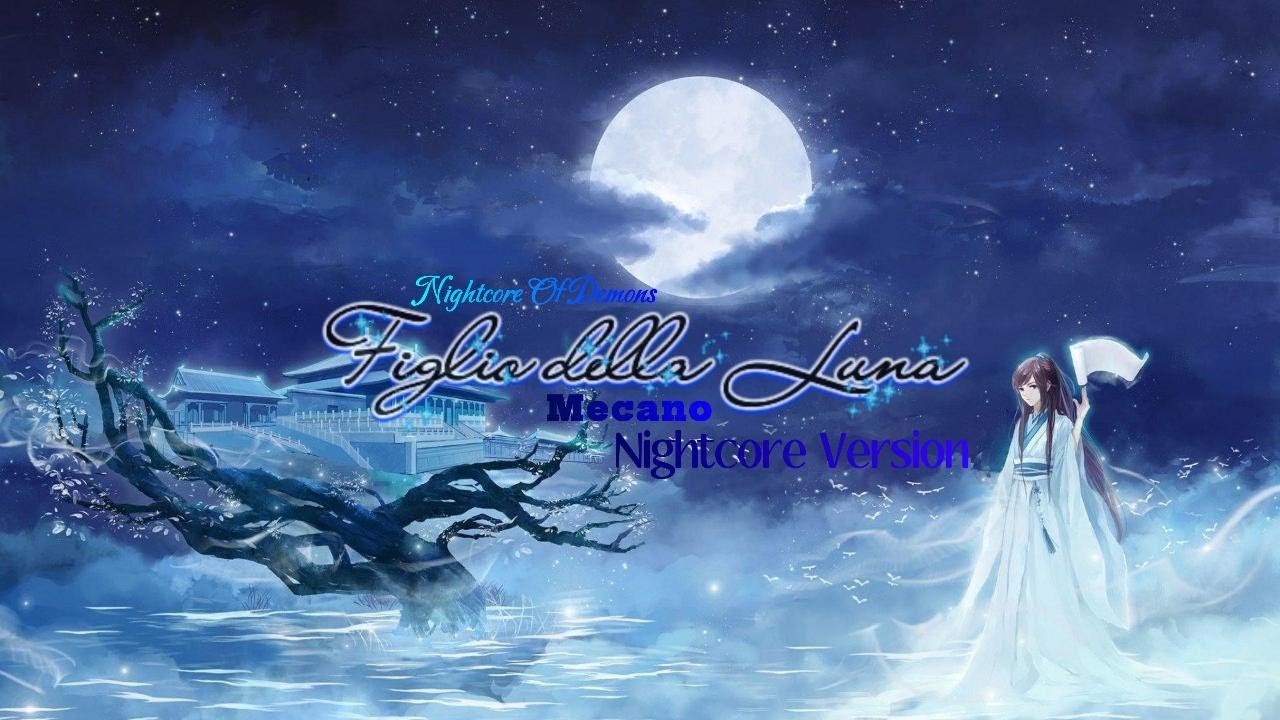 Figlio della Luna   Mecano Nightcore Version