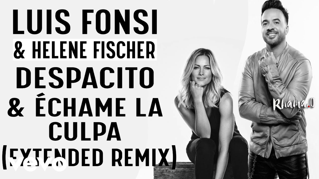 Luis Fonsi & Helene Fischer - Despacito & Echame La Culpa (Extended Remix)