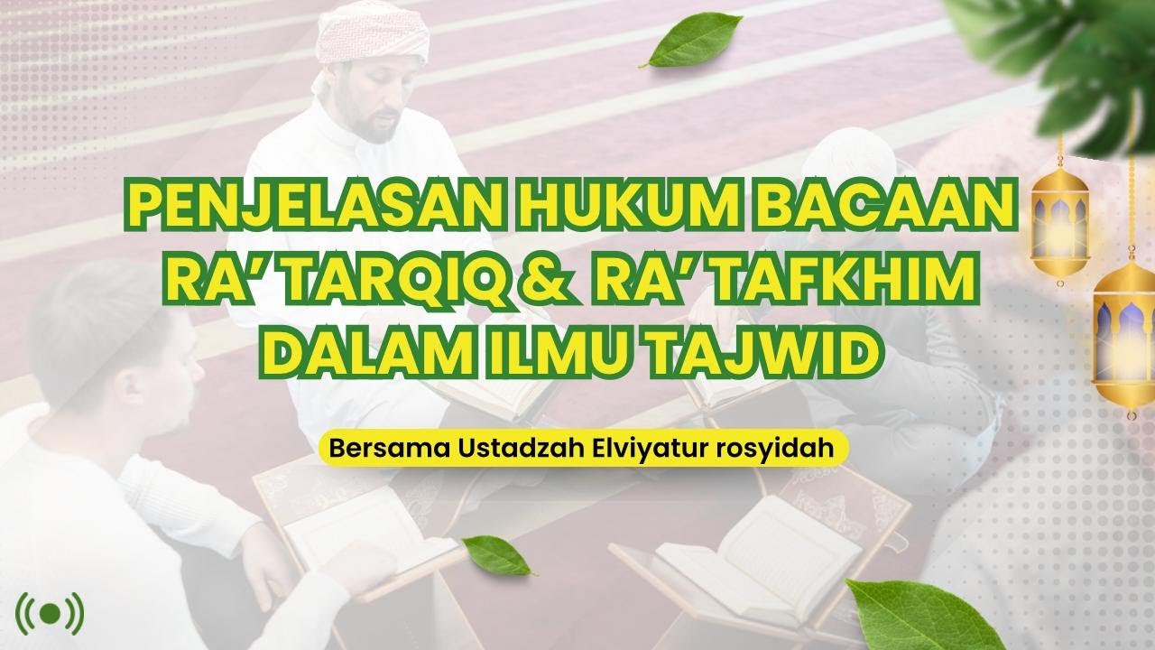 Ngaji TAHSIN ALQURAN || Memahami Perbedaan dan Ketentuan pada Hukum Ra’ Tarqiq dan Ra’ Tafkhim
