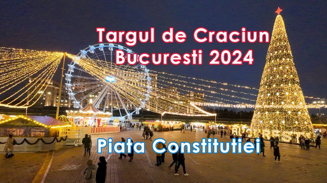 Targul de Craciun Bucuresti 2024 din Piata Constitutiei