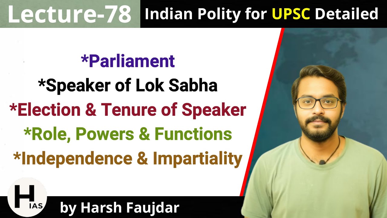 L78: Speaker of Lok Sabha - Election & Tenure / Role, Powers & Functions | Indian Polity for UPSC