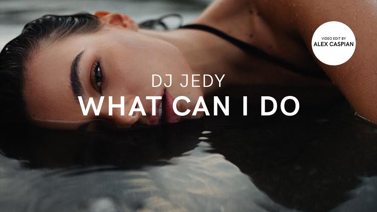 DJ Jedy - What Can I Do (Video Edit)