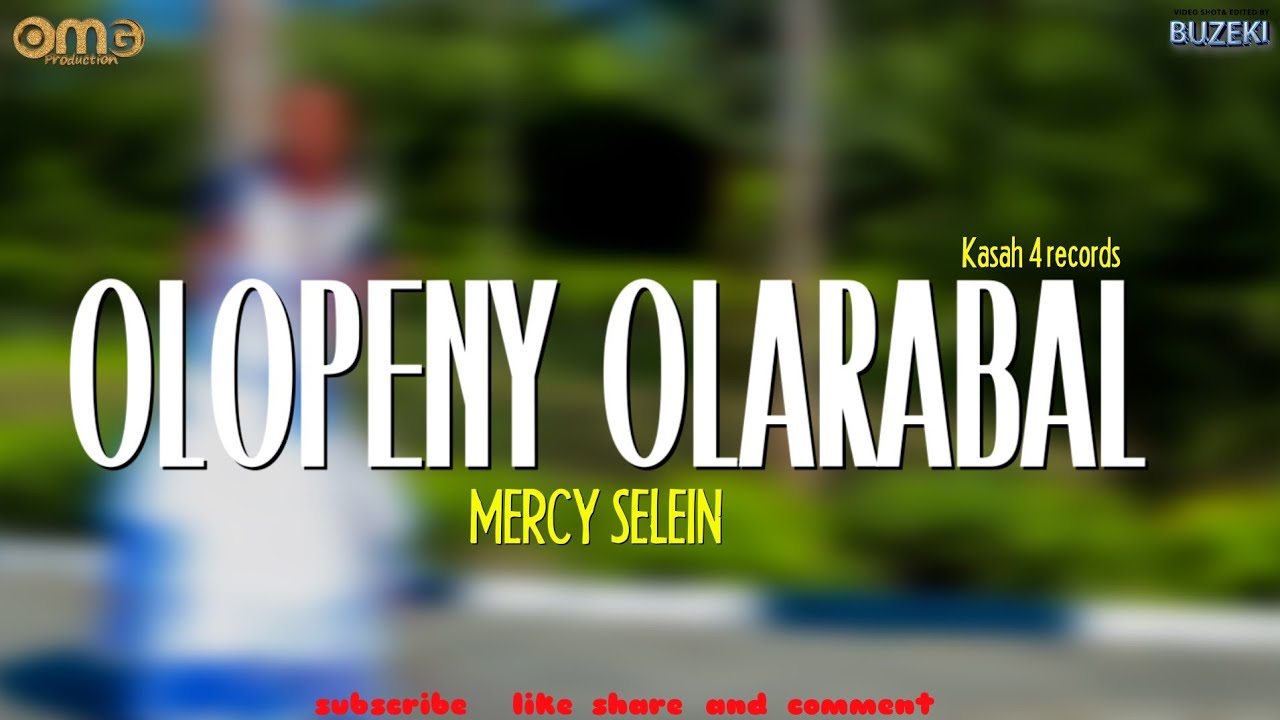 OLOPENY OLARABAL OFFICIAL 4K VIDEO BY MERCY SELEIN