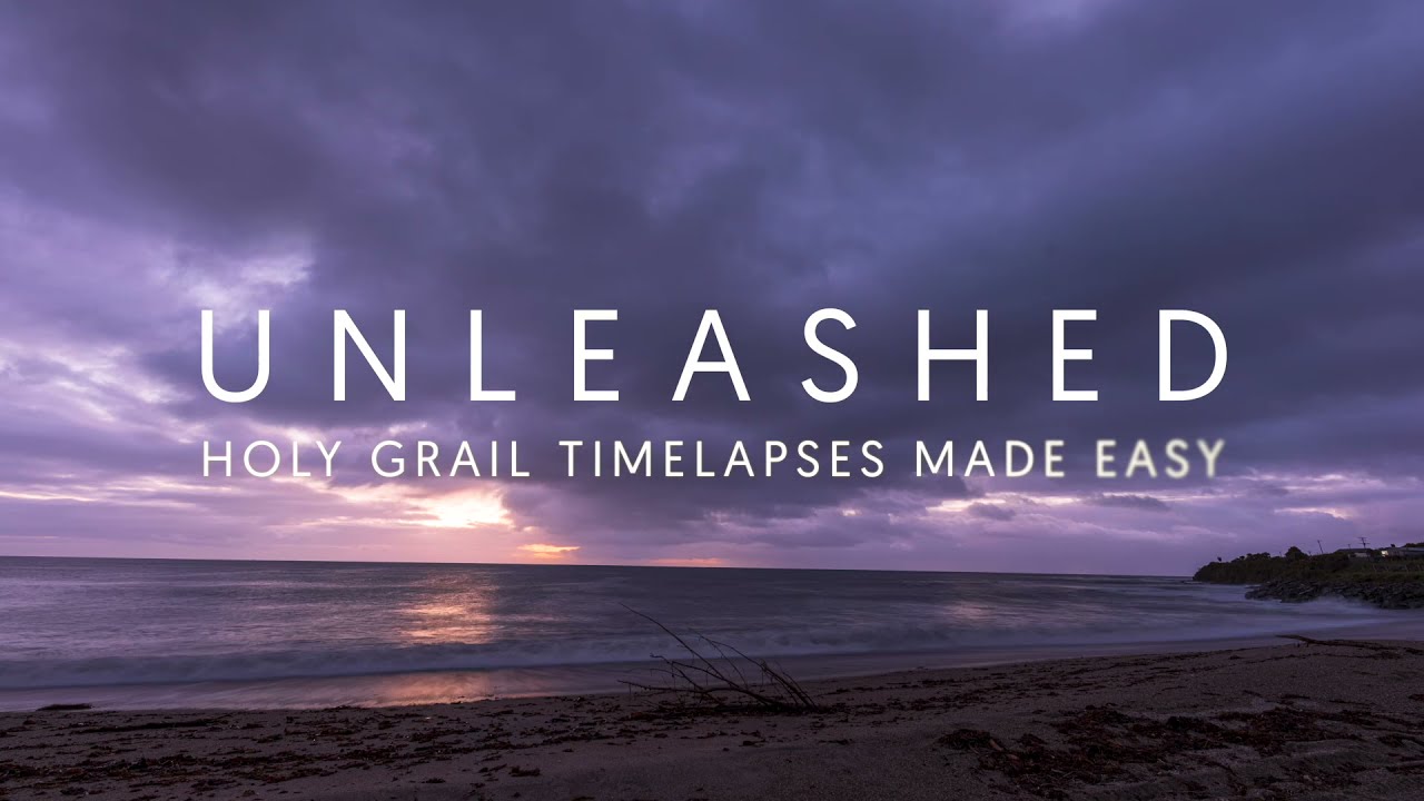 Unleashed  - Holy Grail Timelapses Made Easy