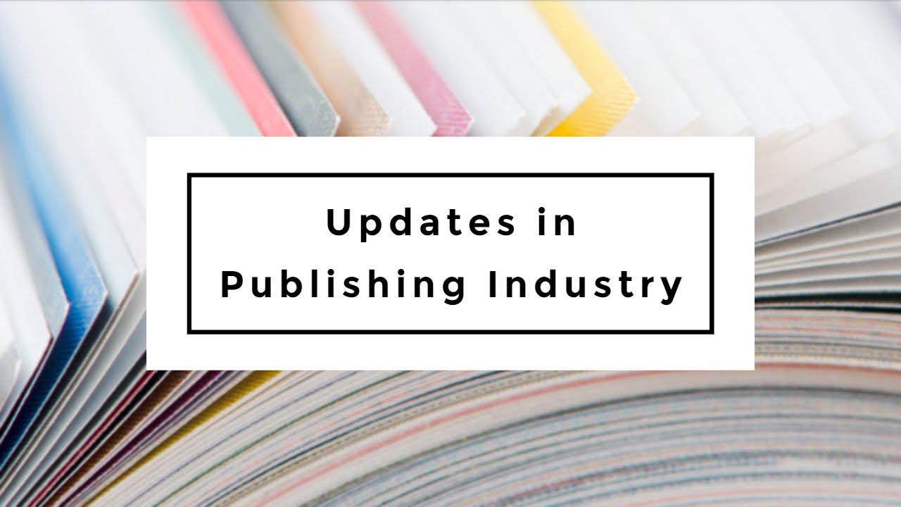Recent Updates in the Publishing Industry