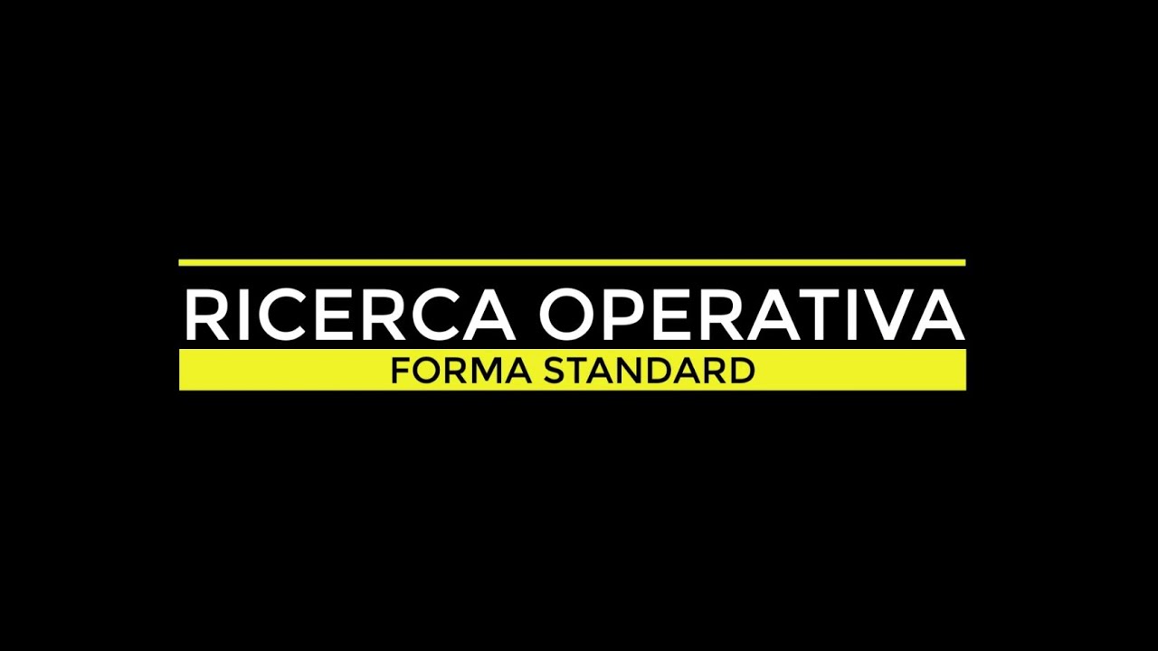 RICERCA OPERATIVA - FORMA STANDARD