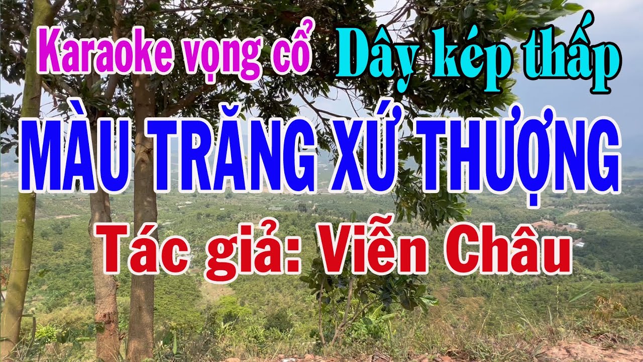 Karaoke vọng cổ MÀU TRĂNG XỨ THƯỢNG - DÂY KÉP THẤP [T/g Viễn Châu]