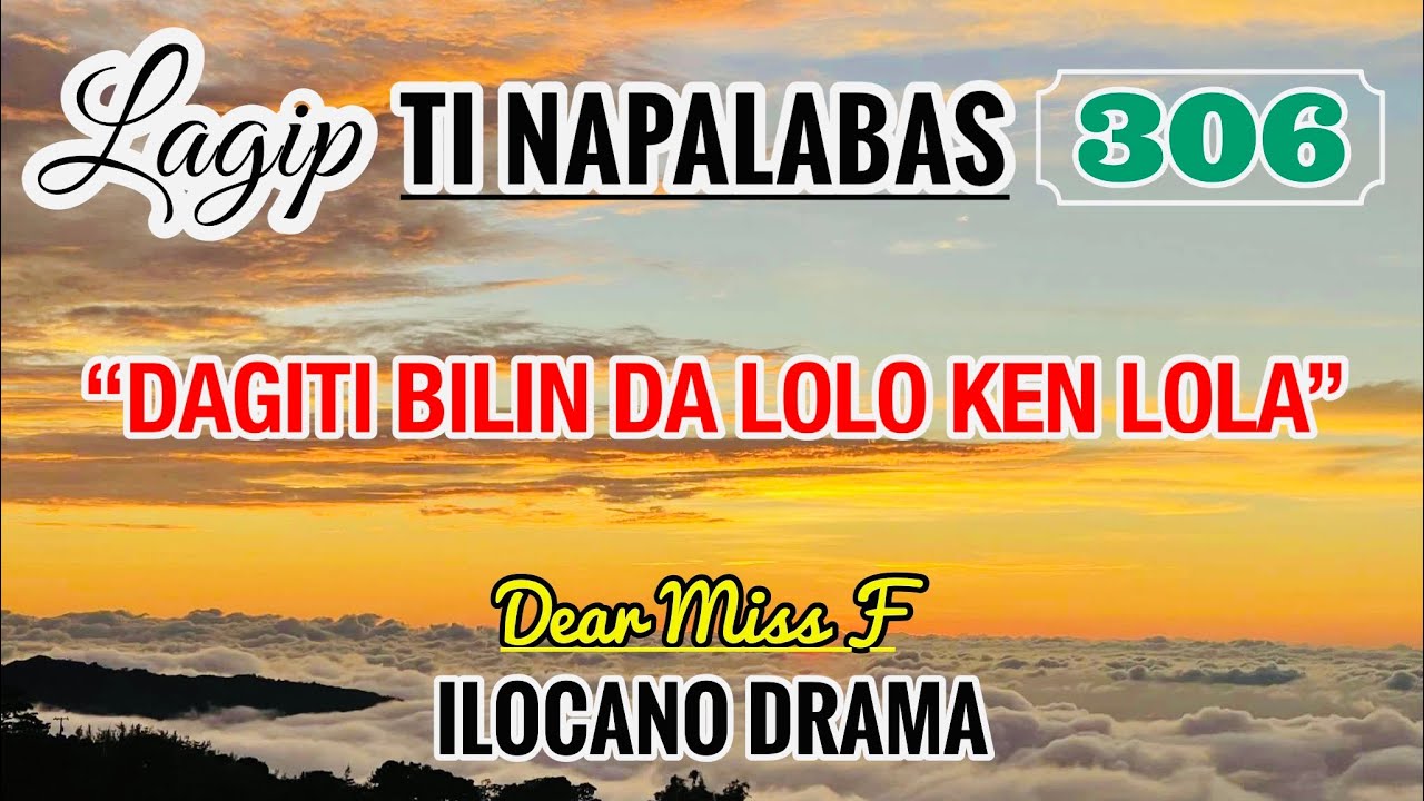 DAGITI BILIN DA LOLO KEN LOLA - letter from Adriyan | LAGIP TI NAPALABAS 306 | ILOCANO DRAMA