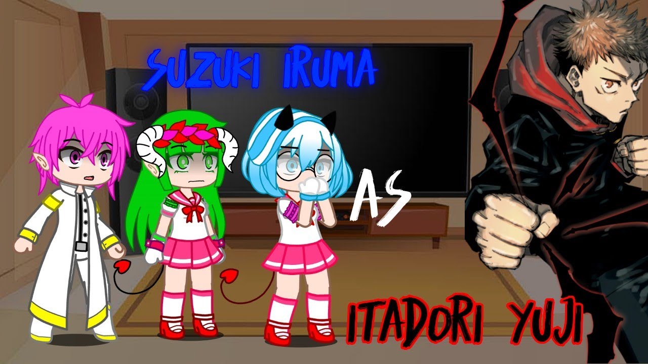 Misfit class react to Iruma as Itadori Yuji|Gacha Club|🇻🇳🇺🇸