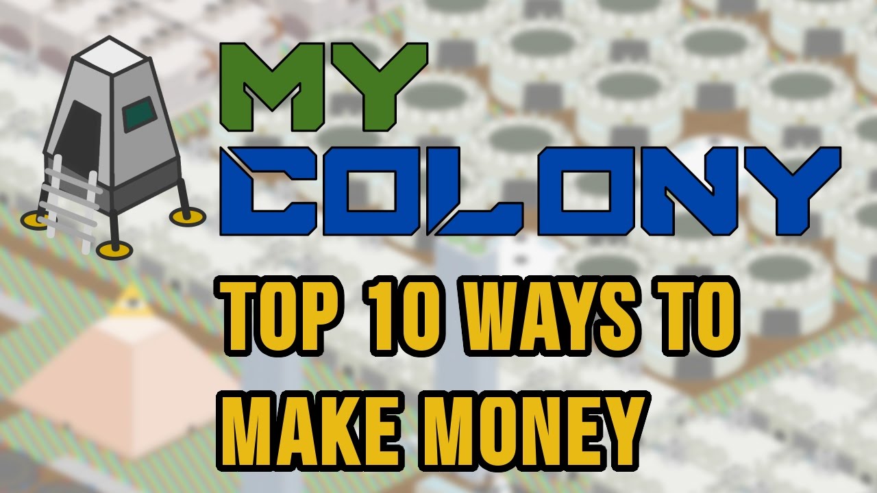 My Colony: Top 10 ways to make money $$$