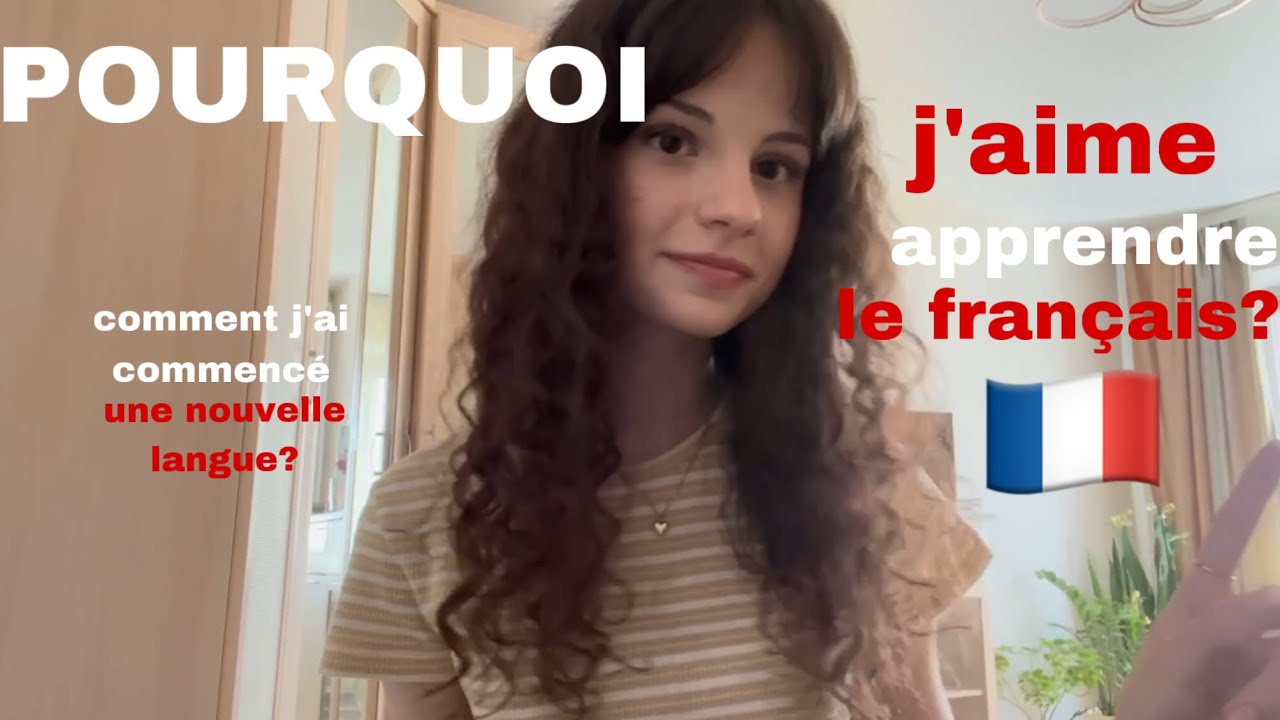 pourquoi j’aime le français? et un peu sur moi