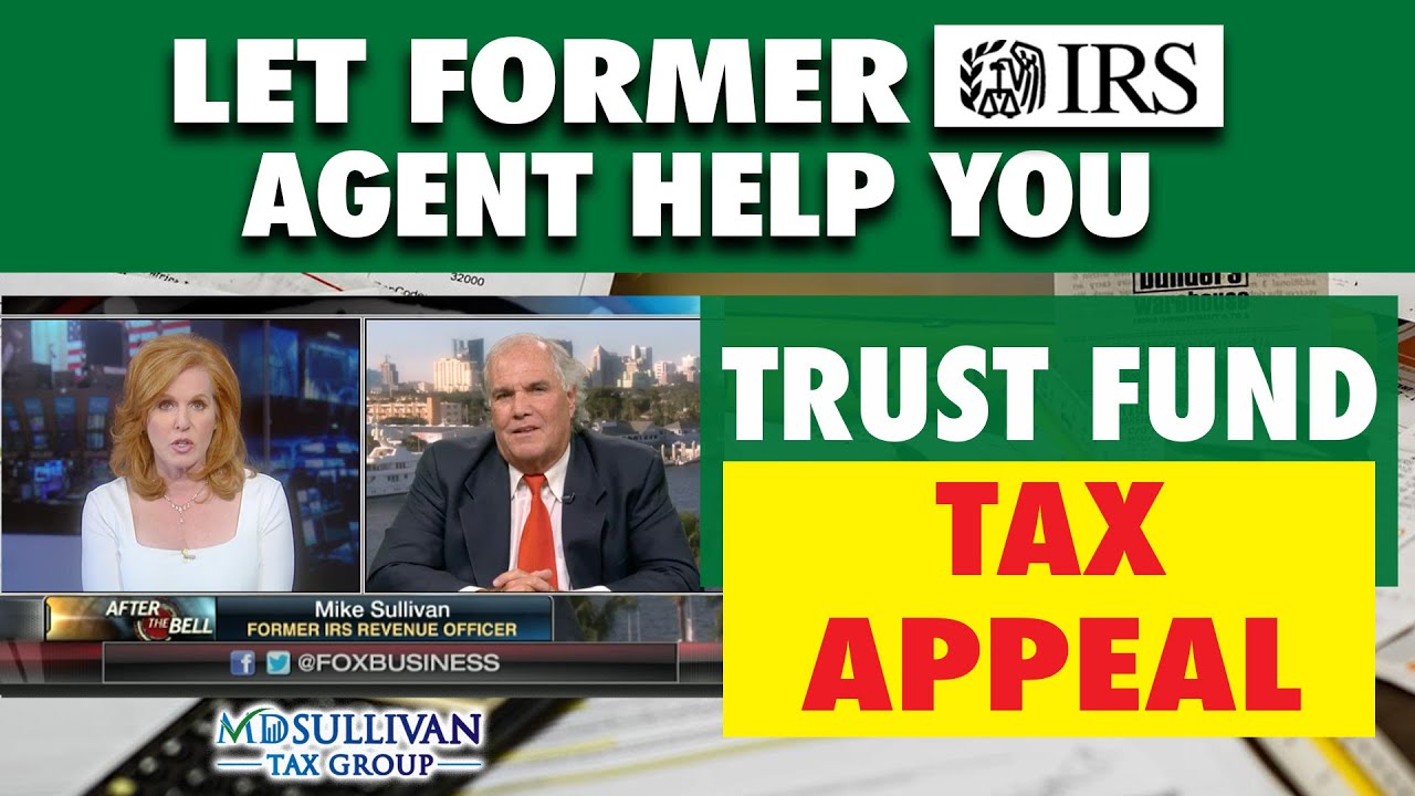 Former IRS Agent Explains Everything You Need To Know About The TRUST FUND PENALTY And The Appeals
