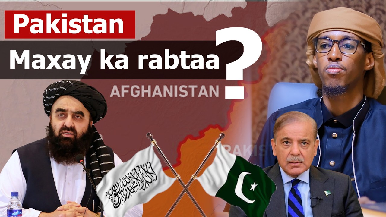 Pakistan Maxay ula Dagaaleysaa Afgaanistaan? Maxay isku hayaan Labada Dowladood?