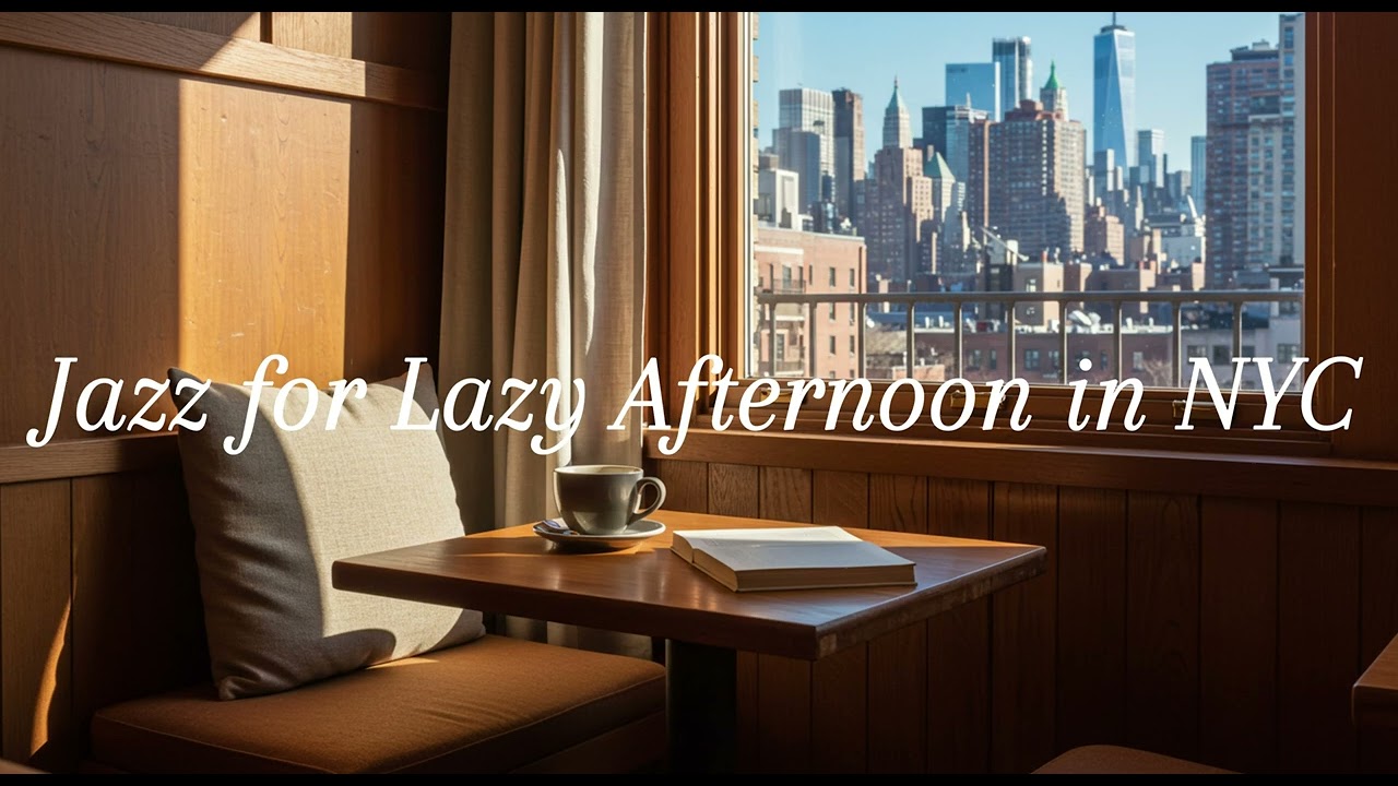 Jazz for Lazy Afternoon in NYC  ☕📖 – Cozy Jazz Music for Reading and Relaxing 🎷📝