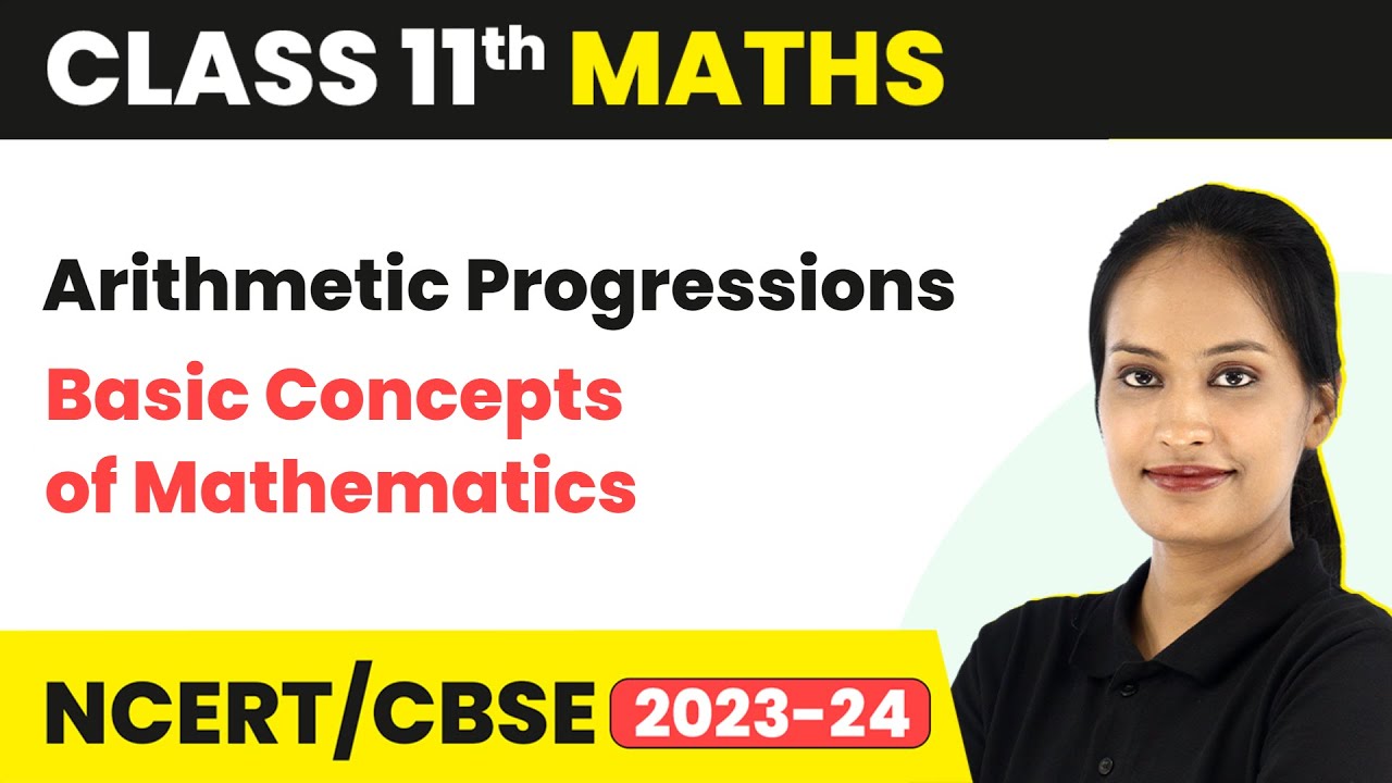 Arithmetic Progressions - Basic Concepts of Mathematics | Class 11 Maths
