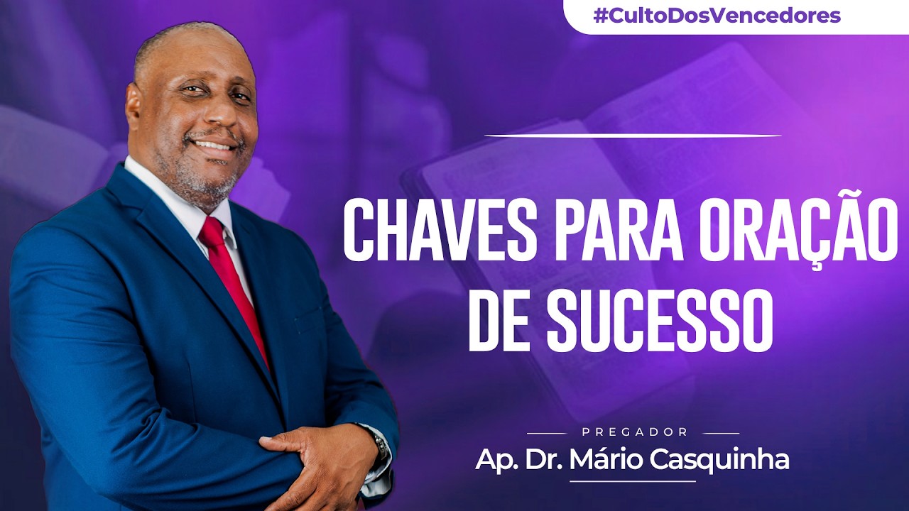 CHAVES PARA ORAÇÃO DE SUCESSO - Ap. Dr. Mário Casquinha