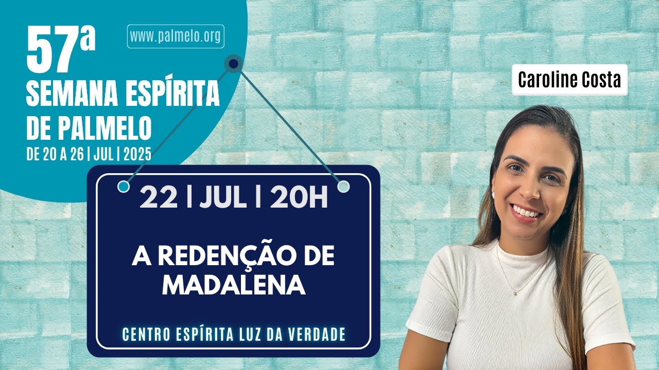 A redenção de Madalena | Caroline Costa | 57ª Semana Espírita de Palmelo