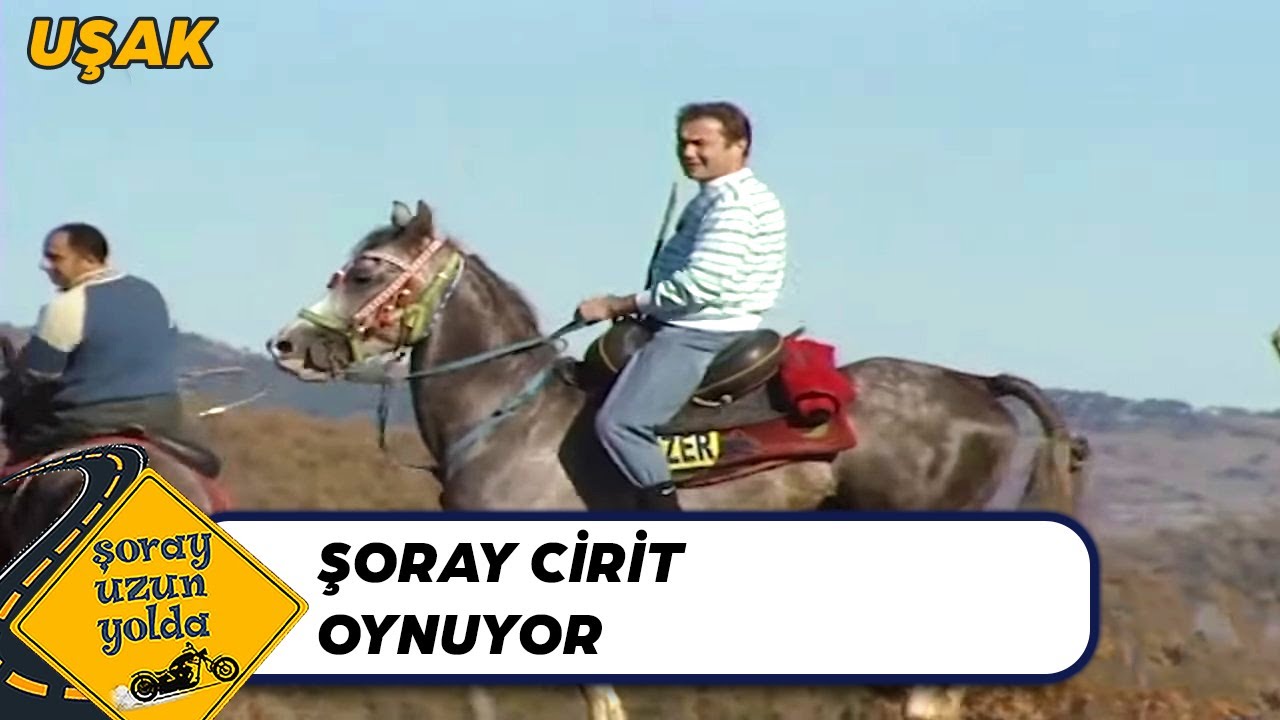 Şoray Cirit Oyununa Katılıyor - Şoray Uzun Yolda