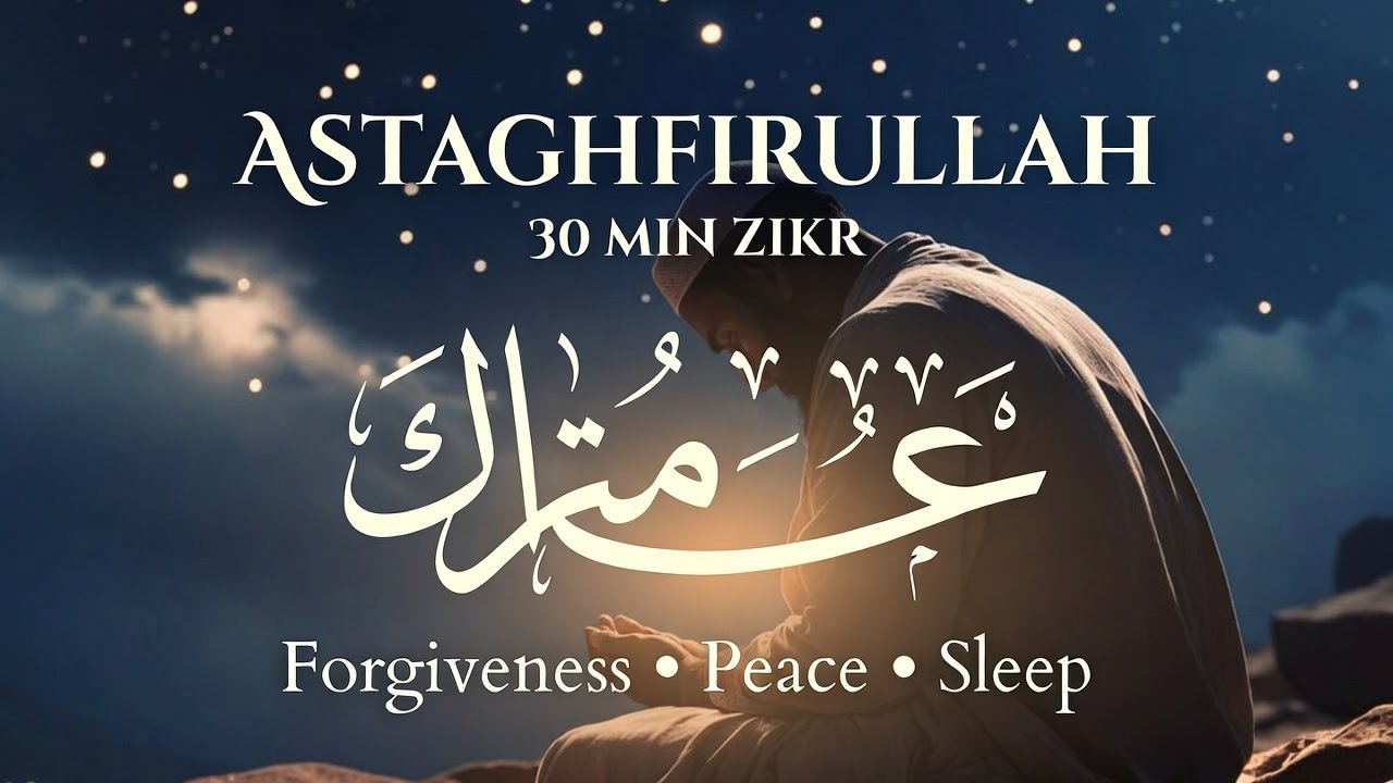 30 Minutes Astaghfirullah Zikr | Deep Istighfar for Peace, Sleep & Forgiveness | Muslim Tune