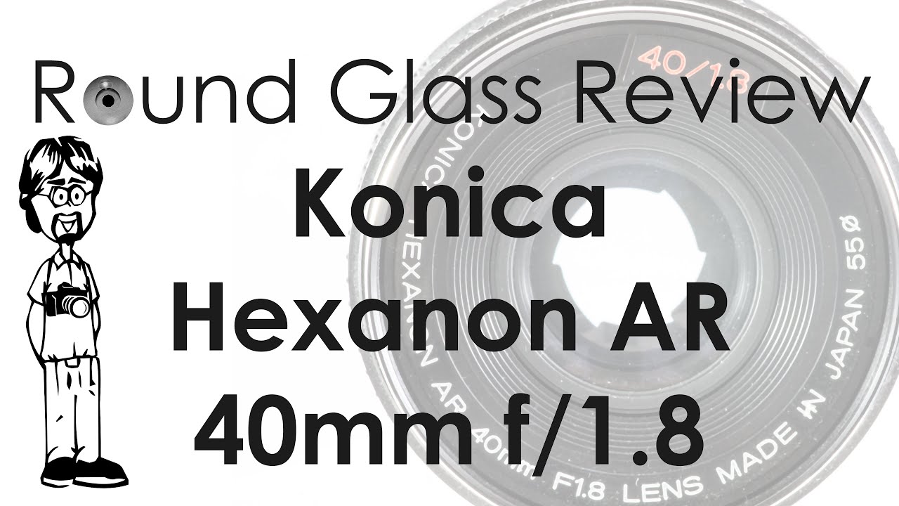 Konica Hexanon AR 40mm f/1.8 (Konica’s Best All-around Lens?) | Round Glass Review