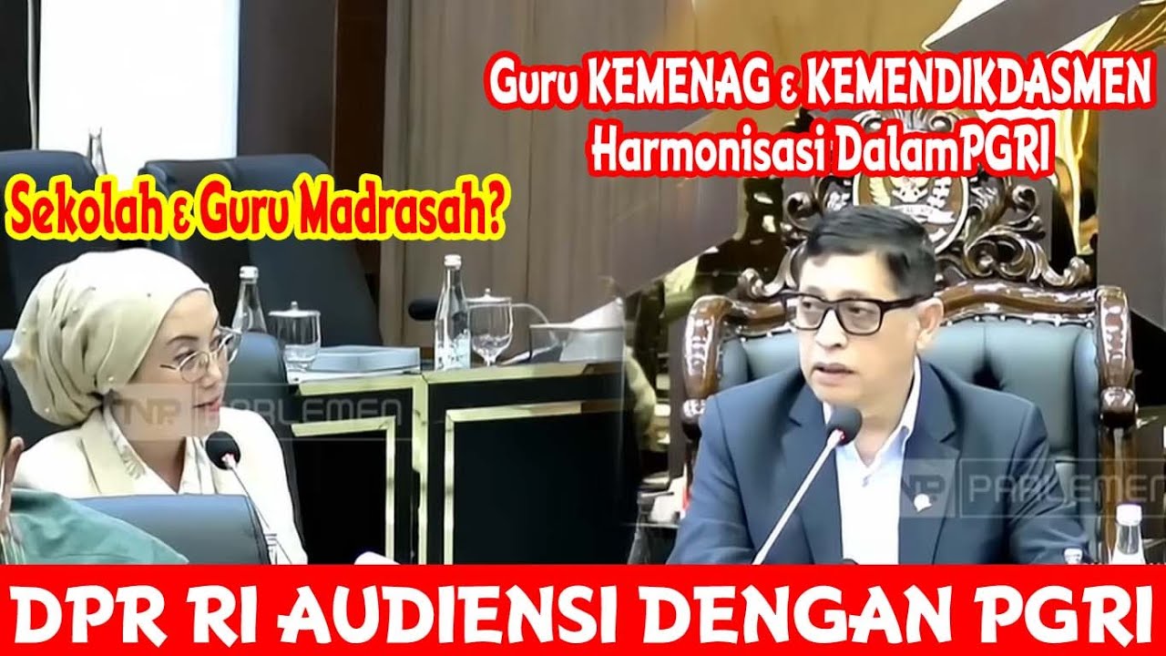 DPR RI || GURU KEMENAG & KEMENDIKDASMEN HARMONISASI DALAM PGRI