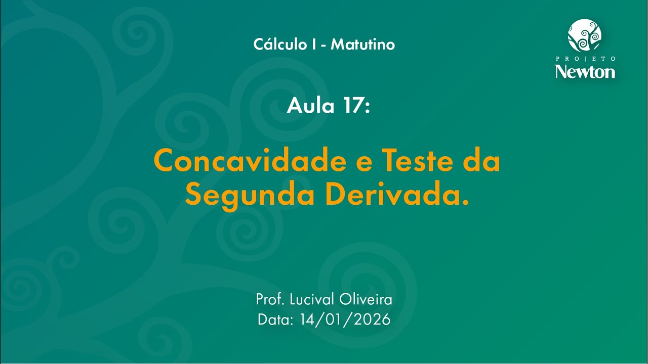 Aula 17 - Concavidade e Teste da Segunda Derivada | C1 Matutino | Projeto Newton