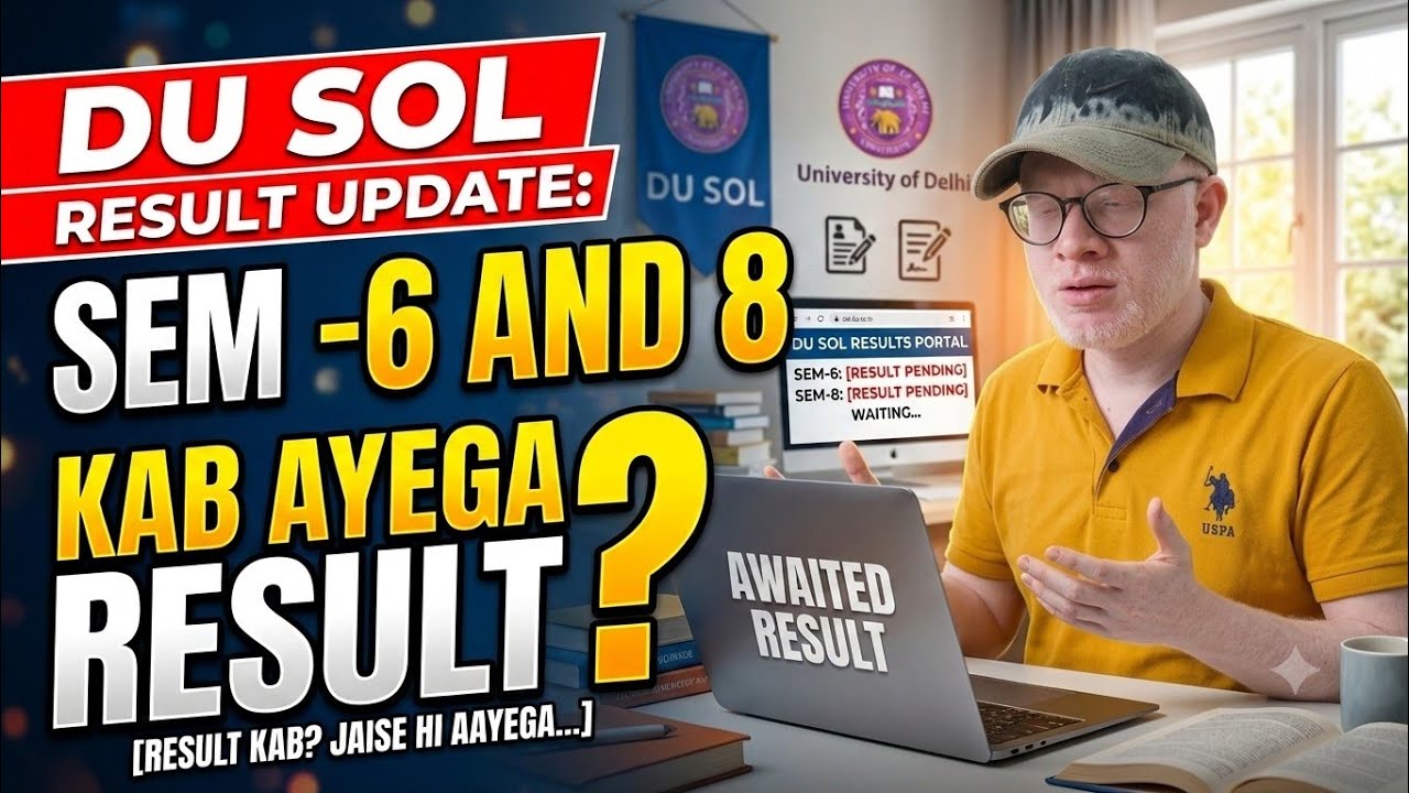 DU SOL RESULT UPDATE SEMESTER 6TH AND 8TH MAY JUNE 2026 : KAB TEK AYEGA RESULT ? 