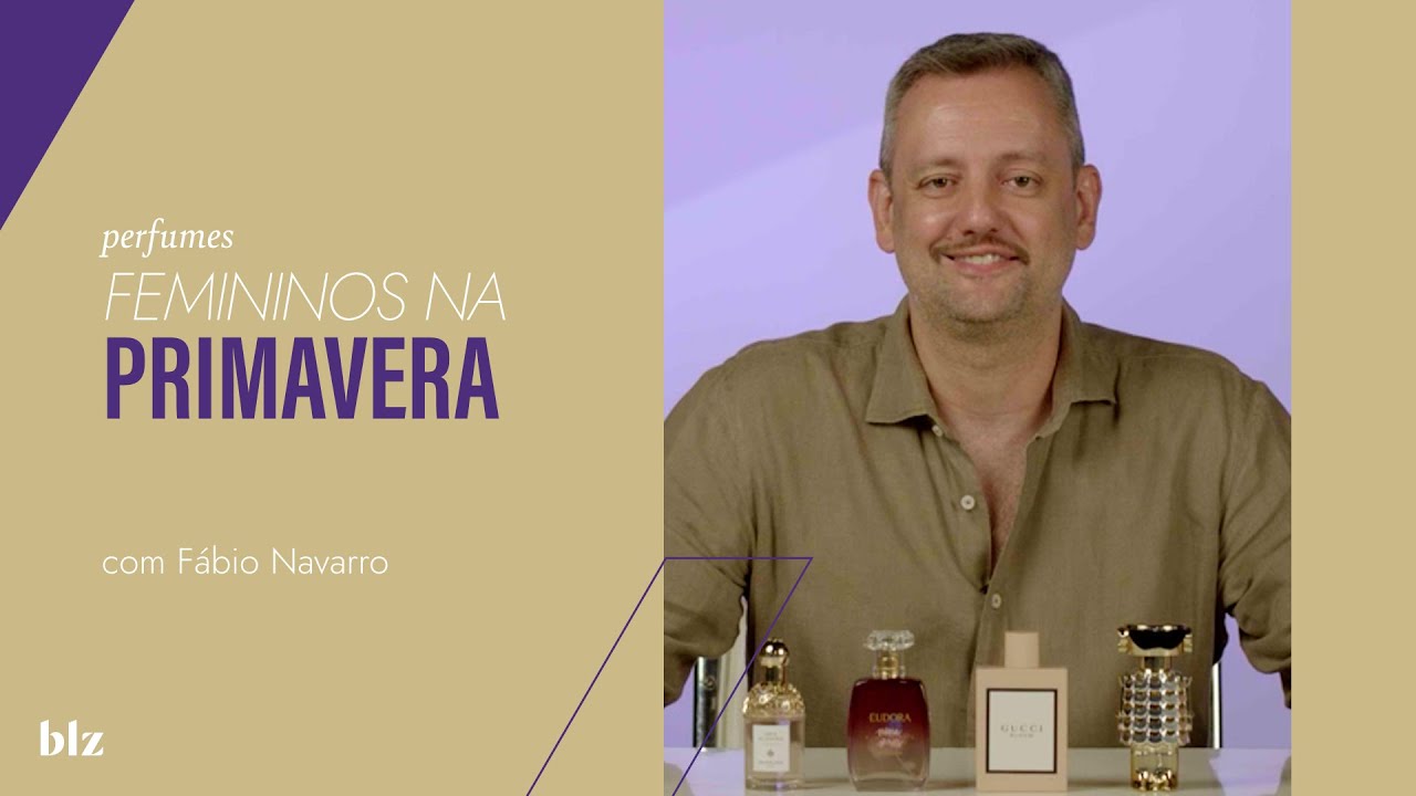 Perfumes femininos para a primavera com Fabio Navarro I Beleza na Web
